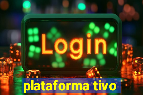 plataforma tivo